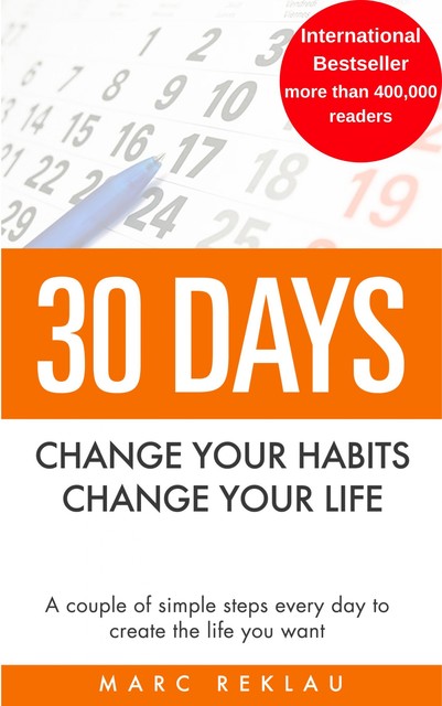 30 DAYS – Change your habits, Change your life, Marc Reklau