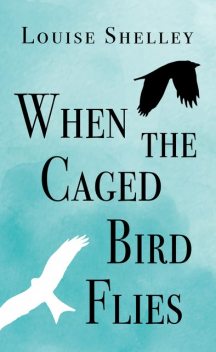 When The Caged Bird Flies, Louise Shelley