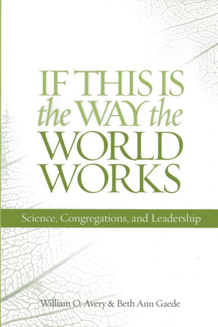 If This Is the Way the World Works, Beth Ann Gaede, William O. Avery