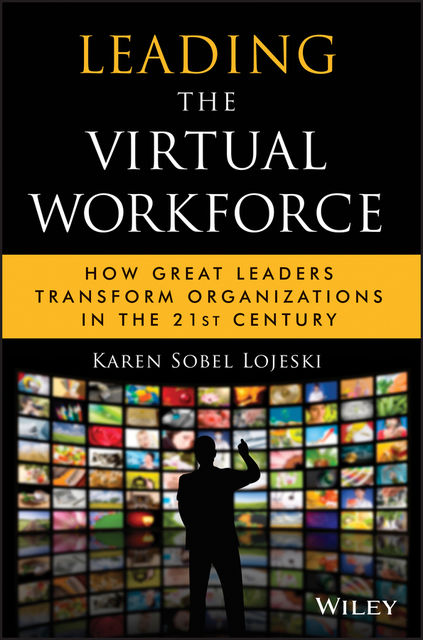 Leading the Virtual Workforce, Karen Sobel Lojeski