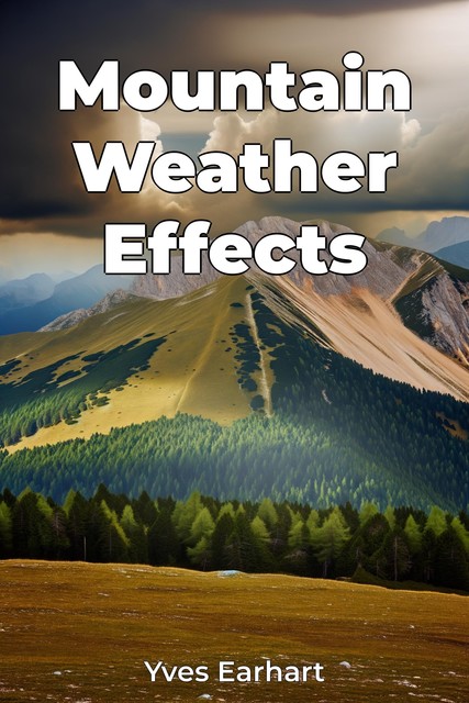 Mountain Weather Effects, Yves Earhart