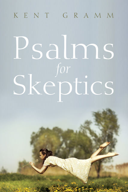 Psalms for Skeptics, Kent Gramm