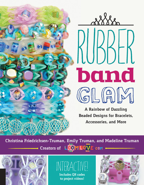 Rubber Band Glam, Emily Truman, Christina Friedrichsen-Truman, Madeline Truman