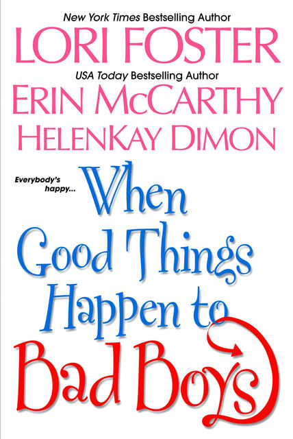When Good Things Happen to Bad Boys (Anthology), Erin McCarthy, HelenKay Dimon, Lori Foster