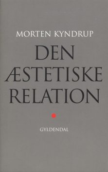 Den æstetiske relation, Morten Kyndrup