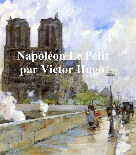 Napoléon Le Petit, Victor Hugo