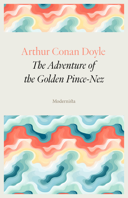 The Adventure of the Golden Pince-Nez, Arthur Conan Doyle