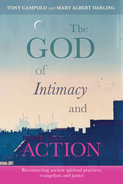 The God of Intimacy and Action, Mary Albert Darling, Tony Campolo