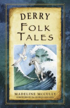 Derry Folk Tales, Madeline McCully