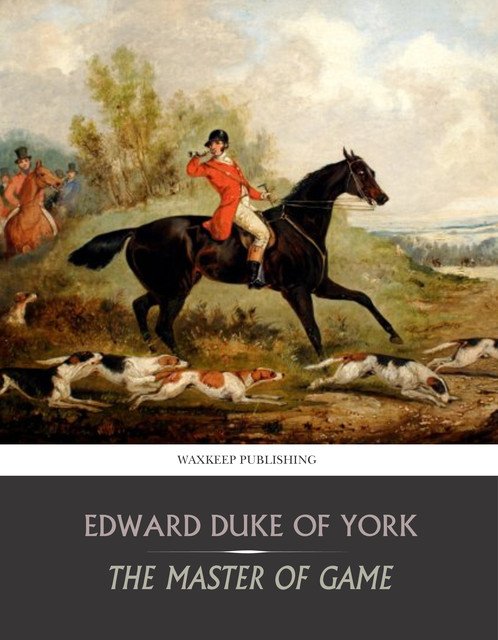 The Master of Game, Edward Duke of York