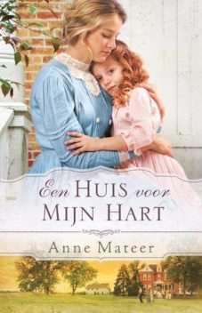 Een huis voor mijn hart, Anne Mateer