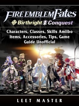 Fire Emblem Fates Conquest & Birthright Game, Characters, Builds, Chapters, Tips, Walkthrough, Classes, Guide Unofficial, Leet Player