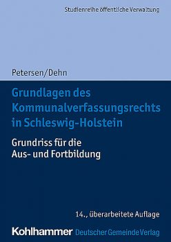 Grundlagen des Kommunalverfassungsrechts in Schleswig-Holstein, Klaus-Dieter Dehn, Björn Petersen