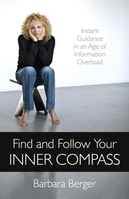 Find and Follow Your Inner Compass, Barbara Berger