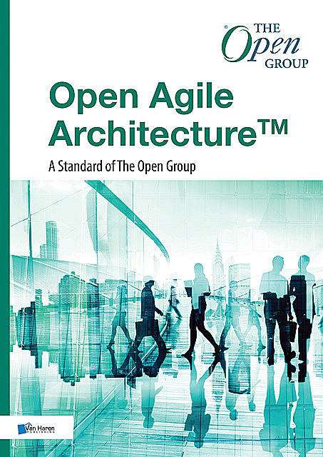 Open Agile Architecture™ – A Standard of The Open Group, The Open Group