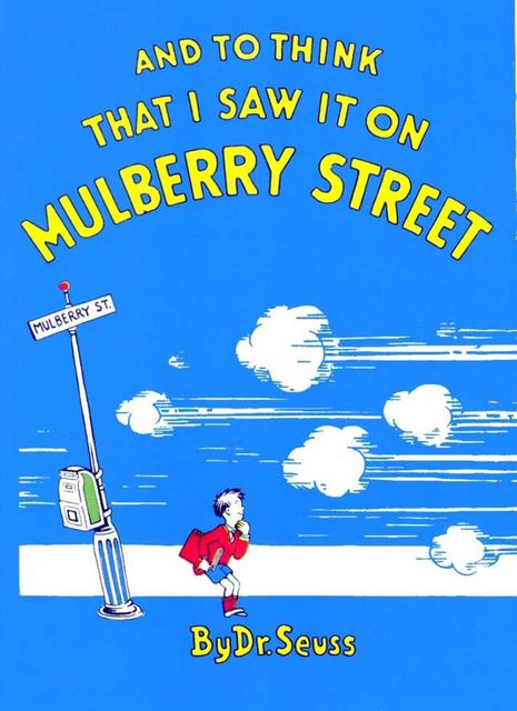 And To Think That I Saw It On Mulberry Street, Seuss
