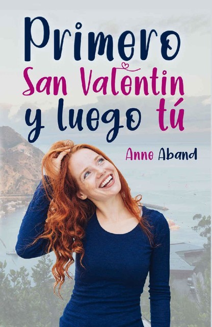 Primero San Valentín y, luego, tú (Spanish Edition), Anne Aband