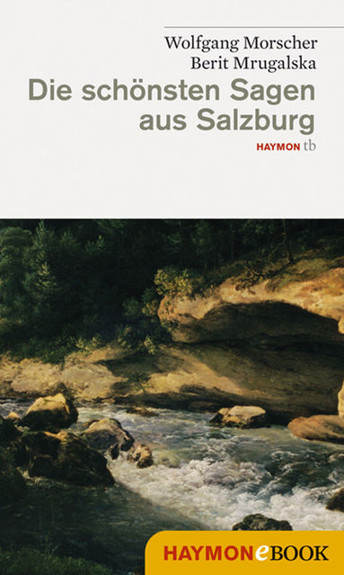 Die schönsten Sagen aus Salzburg, Wolfgang Morscher, Berit Mrugalska