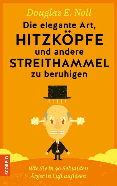 Die elegante Art, Hitzköpfe und andere Streithammel zu beruhigen, Douglas E. Noll