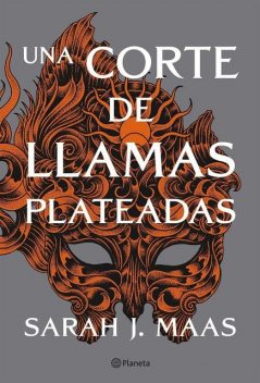 Una corte de llamas plateadas, Sarah J.Maas