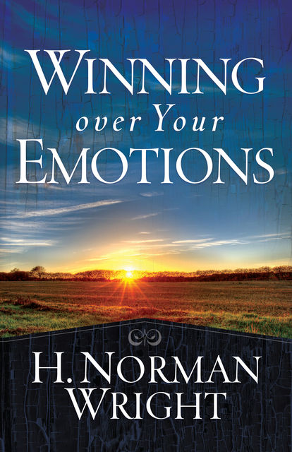 Winning Over Your Emotions, H.Norman Wright