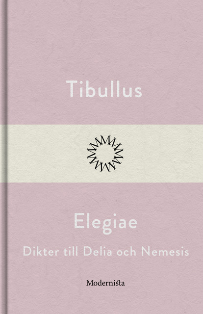 Elegiae: dikter till Delia och Nemesis, Albius Tibullus