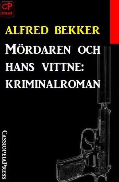 Mördaren och hans vittne: kriminalroman, Alfred Bekker