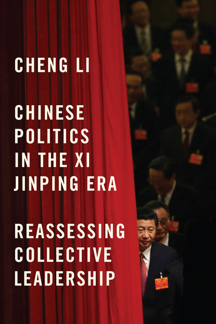 Chinese Politics in the Xi Jinping Era, Cheng Li