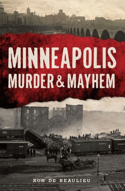 Minneapolis Murder & Mayhem, Ron de Beaulieu