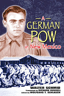 A German POW in New Mexico, Walter Schmid