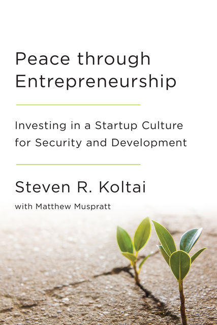 Peace Through Entrepreneurship, Steven R. Koltai