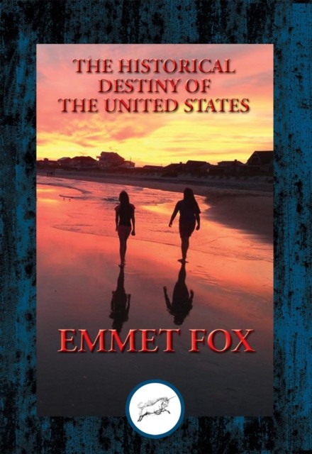 The Historical Destiny of the United States, Emmet Fox