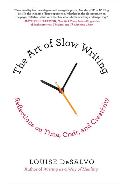 The Art of Slow Writing, Louise DeSalvo