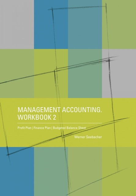 Management Accounting. Workbook 2, Werner Seebacher