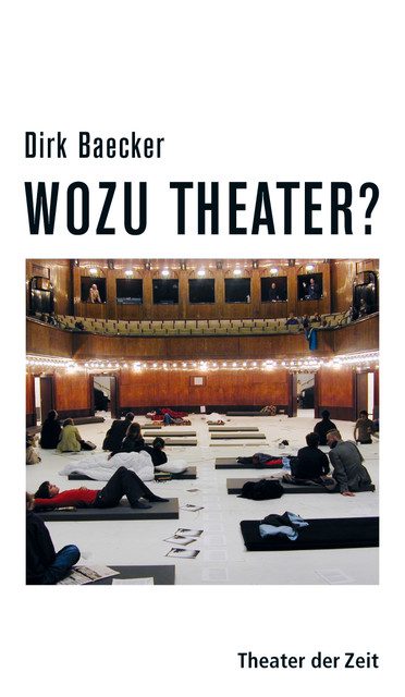 Wozu Theater, Dirk Baecker
