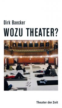 Wozu Theater, Dirk Baecker