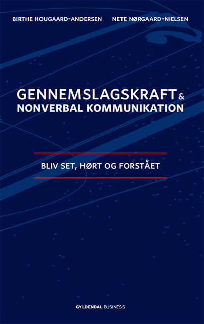 Gennemslagskraft og nonverbal kommunikation, Birthe Hougaard-Andersen, Nete Nørgaard-Nielsen
