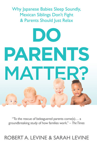 Do Parents Matter, Robert Levine, Sarah LeVine Sarah LeVine