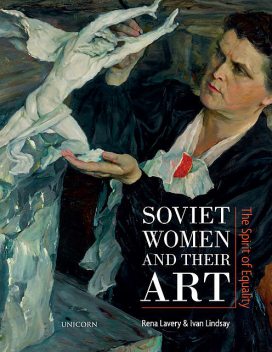 Soviet Women and their Art, Ivan Lindsay, Rena Lavery