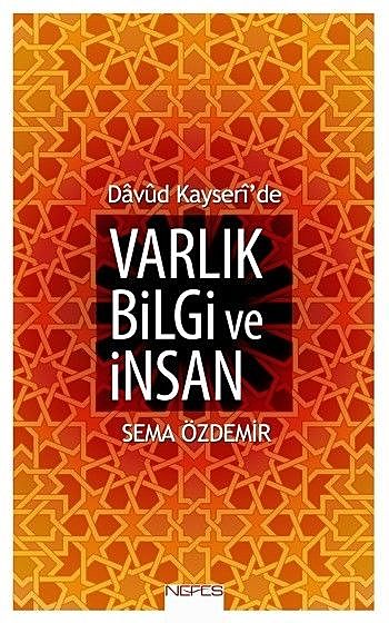 Davud Kayseri'de Varlık Bilgi ve İnsan, Sema Özdemir