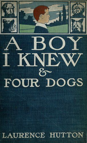 A Boy I Knew and Four Dogs, Laurence Hutton