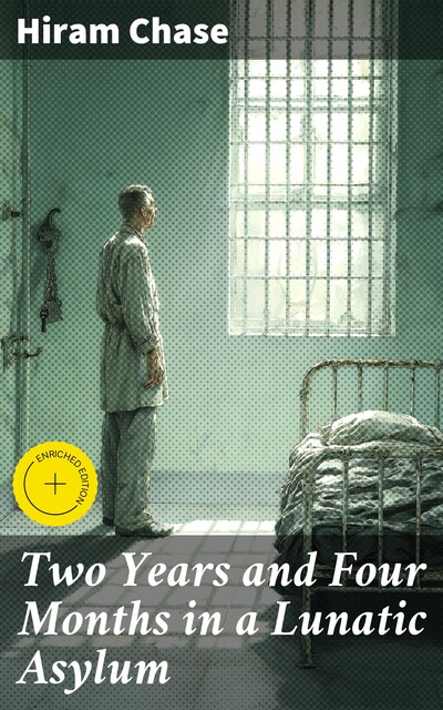 Two Years and Four Months in a Lunatic Asylum, Hiram Chase