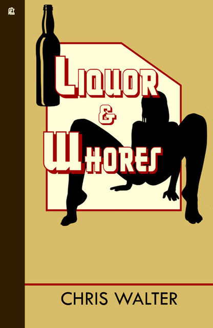 Liquor & Whores, Chris Walter