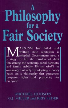 A Philosophy for a Fair Society, G.J.Miller, Kris Feder, Michael Hudson