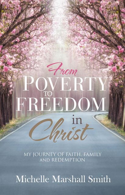 FROM POVERTY TO FREEDOMIN CHRIST, Michelle Smith
