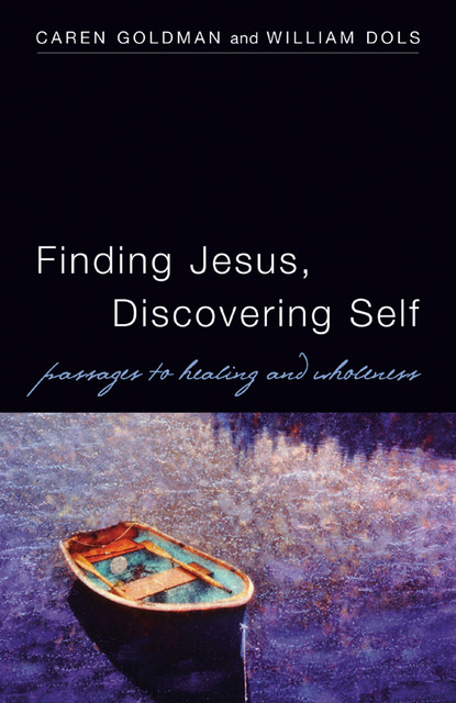 Finding Jesus, Discovering Self, Caren Goldman, William Dols