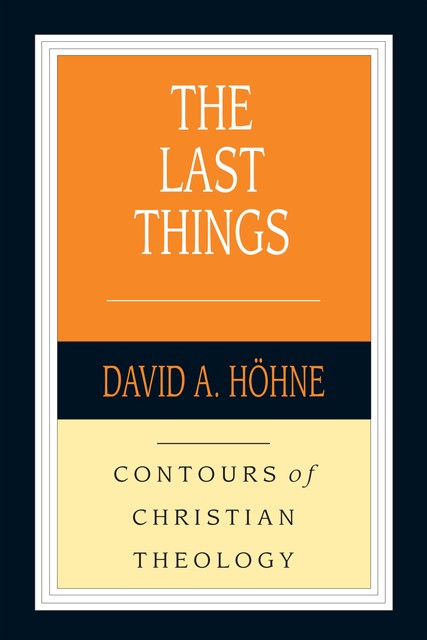 The Last Things, David A. Höhne