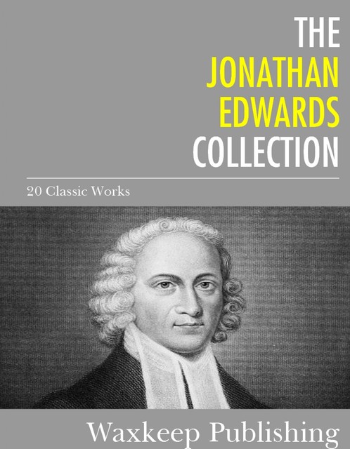 The Jonathan Edwards Collection, Jonathan Edwards