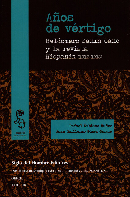 Años de vértigo, Juan Guillermo Gómez García, Baldomero Sanín Cano, Rafael Rubiano Muñoz