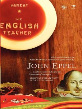 Absent. The English Teacher, John Eppel